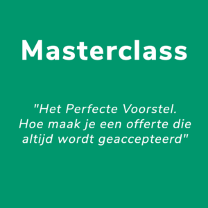 Masterclass - "Het Perfecte Voorstel - Hoe maak je een offerte die altijd wordt geaccepteerd"